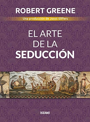 Greene, Robert. El Arte de la Seducción. Editorial Oceano de Mexico, 2020.