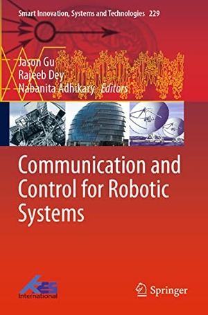 Gu, Jason / Nabanita Adhikary et al (Hrsg.). Communication and Control for Robotic Systems. Springer Nature Singapore, 2022.