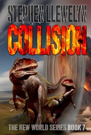 Llewelyn, Stephen. COLLISION - New World Series Book Seven. Fossil Rock, 2024.