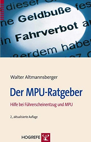 Altmannsberger, Walter. Der MPU-Ratgeber - Hilfe bei Führerscheinentzug und MPU. Hogrefe Verlag GmbH + Co., 2012.