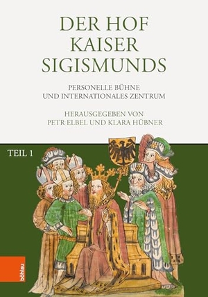 Elbel, Petr / Klara Hübner (Hrsg.). Der Hof Kaiser Sigismunds - Personelle Bühne und internationales Zentrum. Boehlau Verlag, 2026.