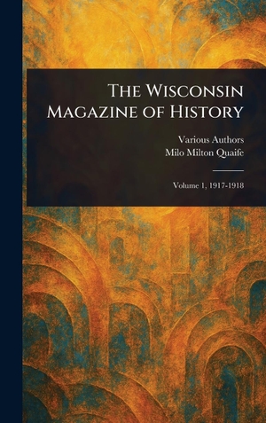 Various / Milo Milton Quaife. The Wisconsin Magazine of History. Legare Street Press, 2025.