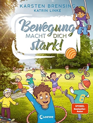 Linke, Katrin / Karsten Brensing. Bewegung macht dich stark! - Sachbuch zum Thema Bewegung für Kinder ab 9 Jahren - Erfahre, was Sport mit deinem Körper macht!. Loewe Verlag GmbH, 2023.