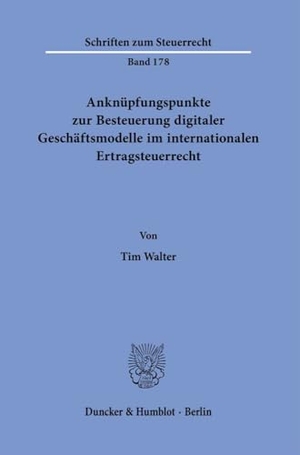 Walter, Tim. Anknüpfungspunkte zur Besteuerung digitaler Geschäftsmodelle im internationalen Ertragsteuerrecht.. Duncker & Humblot GmbH, 2022.