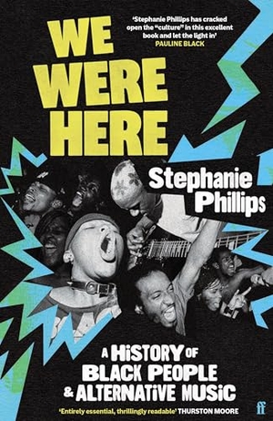 Phillips, Stephanie. We Were Here - A Hisstory of Black People and Alternative Music. Faber And Faber Ltd., 2026.