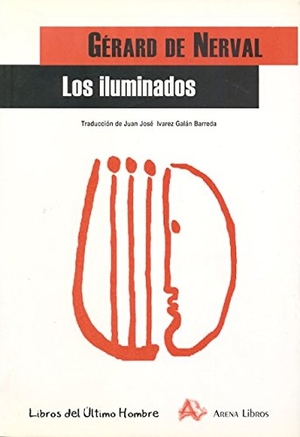 Nerval, Gérard De. Los iluminados. Arena Libros S.L., 2006.