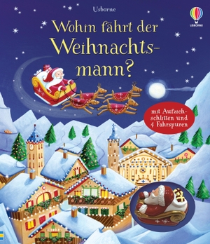 Watt, Fiona. Wohin fährt der Weihnachtsmann? - weihnachtliches Fahrspurenbuch für Kinder ab 3 Jahren - inklusive Aufziehschlitten. Usborne Verlag, 2023.