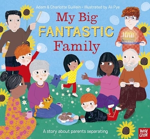 Guillain, Adam / Charlotte Guillain. My Big Fantastic Family. Nosy Crow IWUK, 2021.