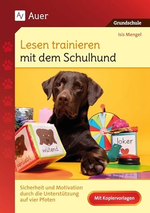 Mengel, Isis. Lesen trainieren mit dem Schulhund - Sicherheit und Motivation durch die Unterstützung auf vier Pfoten (2. bis 4. Klasse). Auer Verlag i.d.AAP LW, 2024.