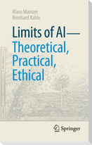 Limits of AI - theoretical, practical, ethical