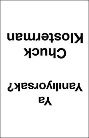 Klosterman, Chuck. Ya Yaniliyorsak. Koton Kitap, 2017.