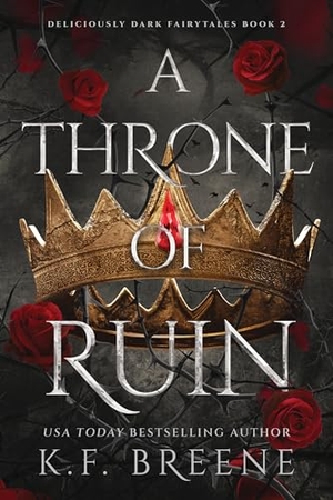 Breene, K. F.. A Throne of Ruin - Deliciously Dark Fairytales, Book 2. Zando, 2026.