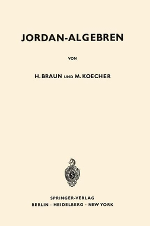 Koecher, Max / Hel Braun. Jordan-Algebren. Springer Berlin Heidelberg, 2012.