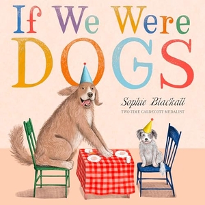 Blackall, Sophie. If We Were Dogs. Yen Press, 2025.