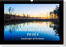 FROM MOUNTAINS TO SEA - Landscapes of Germany (Wall Calendar 2022 DIN A3 Landscape)