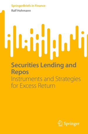 Hohmann, Ralf. Securities Lending and Repos - Instruments and Strategies for Excess Return. Springer Fachmedien Wiesbaden, 2023.