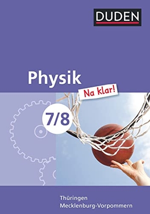 Gau, Barbara / Hermann-Rottmair, Ferdinand et al. Physik Na klar! 7/8 Lehrbuch Thüringen/Mecklenburg-Vorpommern RS. Duden Schulbuch, 2011.