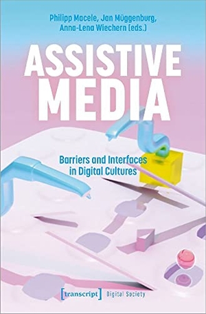 Macele, Philipp / Jan Müggenburg et al (Hrsg.). Assistive Media - Barriers and Interfaces in Digital Cultures. Transcript Verlag, 2026.