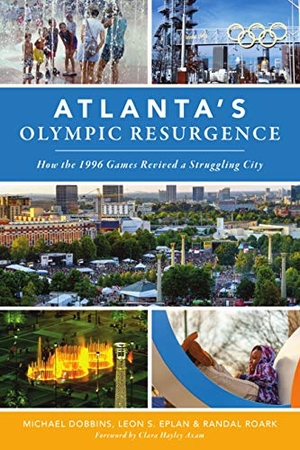 Dobbins, Michael / Eplan, Leon S. et al. Atlanta's Olympic Resurgence: How the 1996 Games Revived a Struggling City. History Press, 2021.