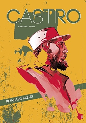 Kleist, Reinhard. Castro - A Graphic Novel. Arsenal Pulp Press, 2015.
