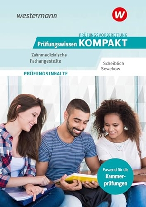 Scheiblich, Michael / Heino Sewekow. Prüfungsvorbereitung Prüfungswissen KOMPAKT - Zahnmedizinische Fachangestellte. Westermann Berufl.Bildung, 2025.