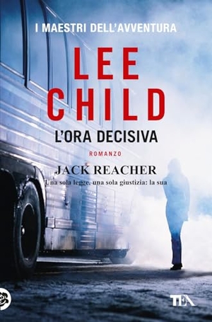 Child, Lee. L' ora decisiva. TEA, 2025.