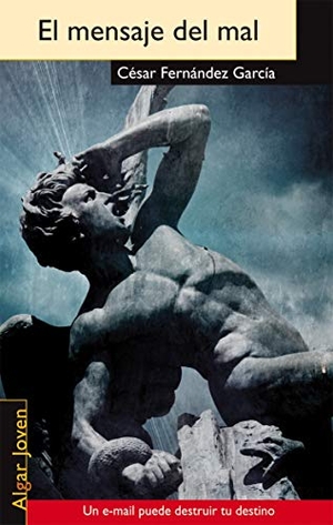 Fernández García, César. El mensaje del mal. Algar libros S.L.U., 2012.
