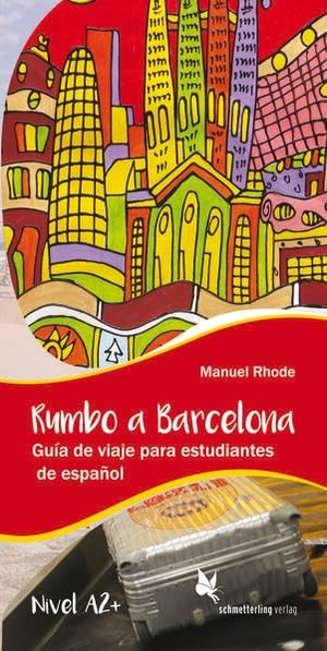 Rhode, Manuel. Rumbo a Barcelona - Guía de viaje para estudiantes de español. Schmetterling Verlag GmbH, 2026.
