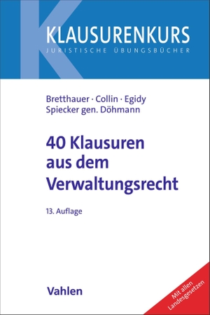 Bretthauer, Sebastian / Collin, Peter et al. 40 Klausuren aus dem Verwaltungsrecht. Vahlen Franz GmbH, 2026.