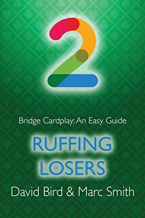 Bird, David / Marc Smith. Bridge Cardplay - An Easy Guide - 2. Ruffing Losers. Master Point Press, 2021.