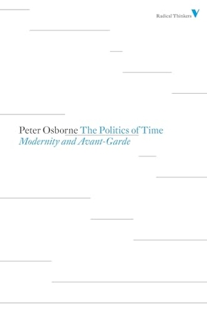 Osborne, Peter. Politics of Time - Modernity and Avant-Garde. Verso, 2011.