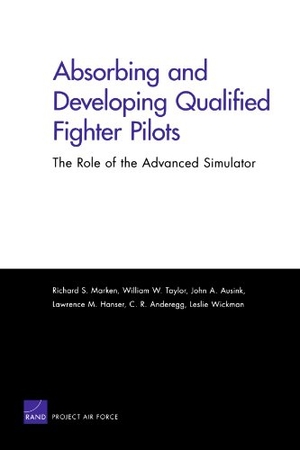 Marken, Richard S / Taylor, William W et al. Absorbing and Developing Qualified Fighter Pilots: The Role of the Advanced Simulator. RAND Corporation, 2007.
