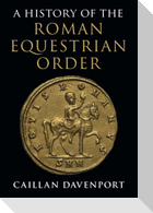 A History of the Roman Equestrian Order