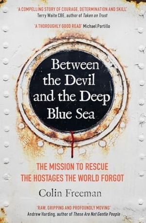 Freeman, Colin. Between the Devil and the Deep Blue Sea - The mission to rescue the hostages the world forgot. Icon Books, 2021.