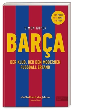 Kuper, Simon. BARCA. Der Klub, der den modernen Fußball erfand - Die Geschichte des FC Barcelona. Von Messi über Yamal bis Flick. Edel Sports, 2026.