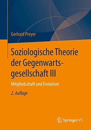 Preyer, Gerhard. Soziologische Theorie der Gegenwartsgesellschaft III - Mitgliedschaft und Evolution. Springer Fachmedien Wiesbaden, 2018.