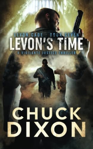 Dixon, Chuck. Levon's Time - A Vigilante Justice Thriller. Wolfpack Publishing LLC, 2022.