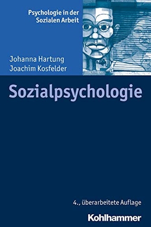 Hartung, Johanna / Joachim Kosfelder. Sozialpsychologie. Kohlhammer W., 2019.