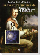 La aventura métrica de Alexander Von Humboldt, 1799-1804