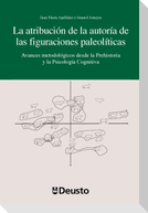 La atribución de la autoría de las figuraciones paleolíticas : avances metodológicos desede la Prehistoria y la psicología cognitiva
