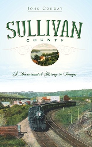 Conway, John. Sullivan County: A Bicentennial History in Images. History Press, 2009.