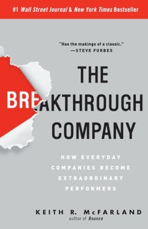 McFarland, Keith R. The Breakthrough Company - How Everyday Companies Become Extraordinary Performers. Crown Publishing Group (NY), 2009.