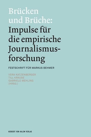 Katzenberger, Vera / Till Krause et al (Hrsg.). Brücken und Brüche: Impulse für die empirische Journalismusforschung - Festschrift für Markus Behmer. Herbert von Halem Verlag, 2026.