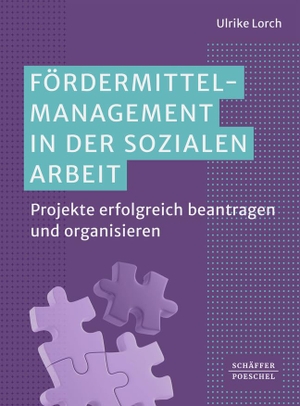 Lorch, Ulrike. Fördermittelmanagement in der sozialen Arbeit - Projekte erfolgreich beantragen und organisieren. Schäffer-Poeschel Verlag, 2024.