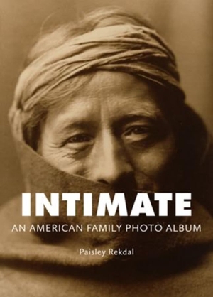 Rekdal, Paisley. Intimate - An American Family Photo Album. Tupelo Press, 2012.