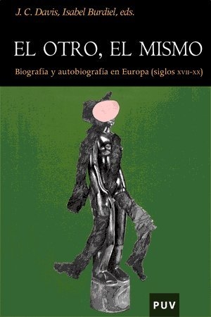 Burdiel Bueno, Isabel Maura . . . [et al. / Davis, Colin et al. El otro, el mismo : biografía y autobiografía en la Europa (siglos XVII-XX). Publicacions de la Universitat de València, 2005.