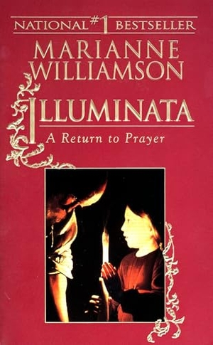 Williamson, Marianne. Illuminata - A Return to Prayer. Penguin Publishing Group, 1995.