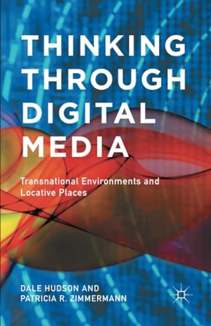 Zimmermann, P. / D. Hudson. Thinking Through Digital Media - Transnational Environments and Locative Places. Palgrave Macmillan US, 2015.