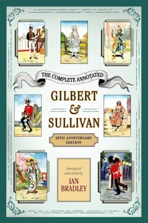 Bradley, Ian. The Complete Annotated Gilbert & Sullivan - 20th Anniversary Edition. Oxford University Press, 2016.