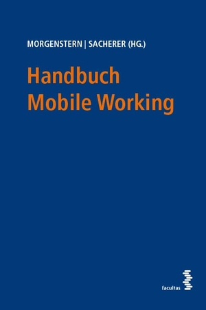 Morgenstern, Judith / Remo Sacherer (Hrsg.). Handbuch Mobile Working. facultas.wuv Universitäts, 2026.